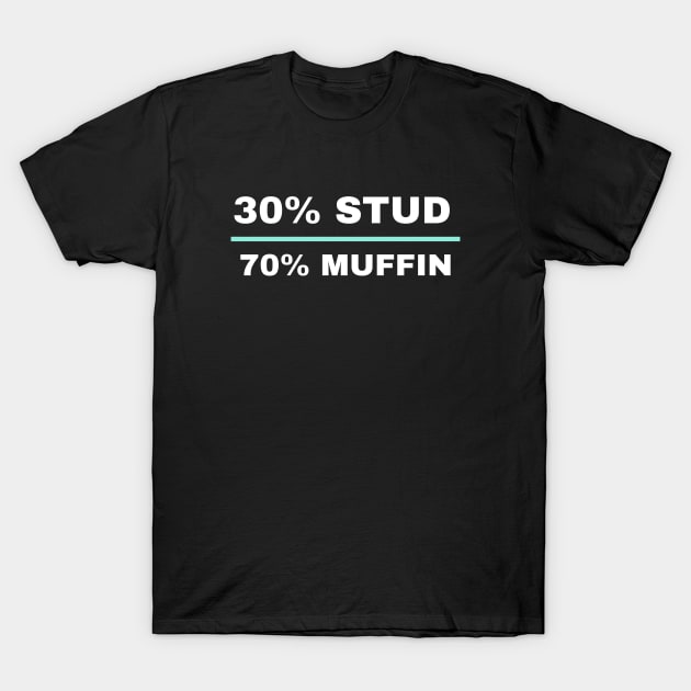 30% Stud 70% Muffin T-Shirt by Andonaki